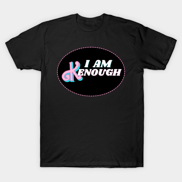 I am Kenough T-Shirt by Popish Culture